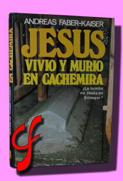 JESÚS VIVIÓ Y MURIÓ EN CACHEMIRA. ¿La tumba de Jesús en Srinagar?
